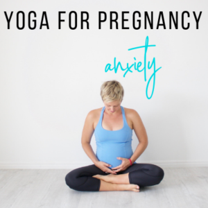 yoga for pregnancy anxiety